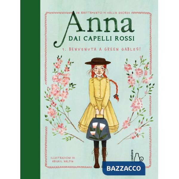 Benvenuta a Green Gables! Anna dai capelli rossi. Ediz. a colori. Vol. 1