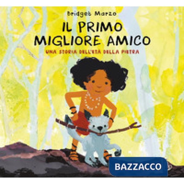 Primo migliore amico. Una storia dell'età della pietra. Ediz. a colori (Il)
