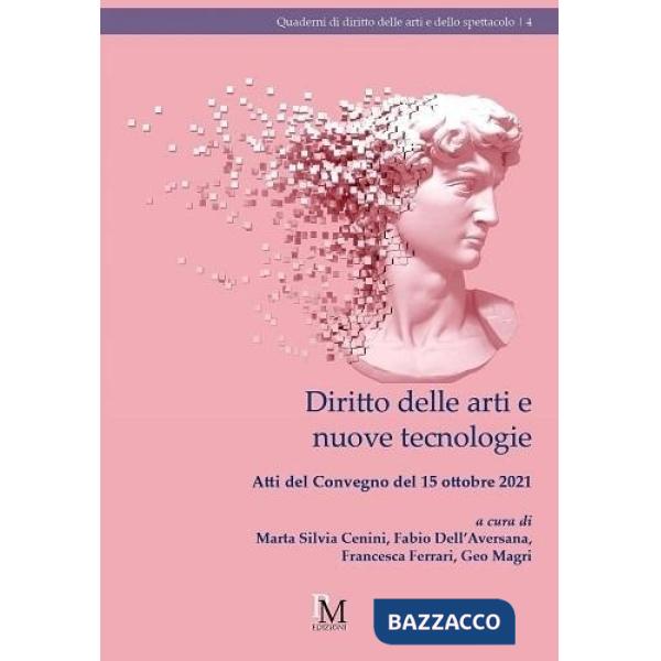 Diritto delle arti e nuove tecnologie. Atti del convegno (Roma, 15 ottobre 2021)