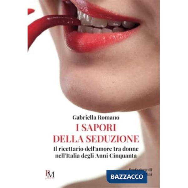 Sapori della seduzione. Il ricettario dell'amore tra donne nell'Italia degli anni Cinquanta (I)