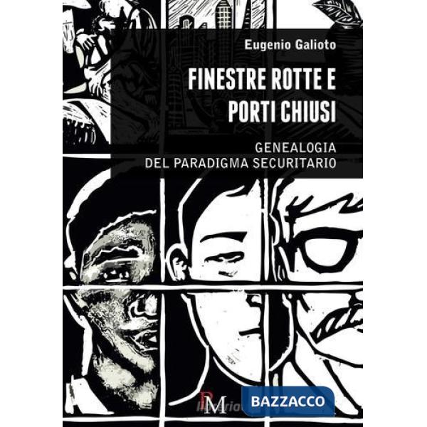 Finestre rotte e porti chiusi. Genealogia del paradigma securitario