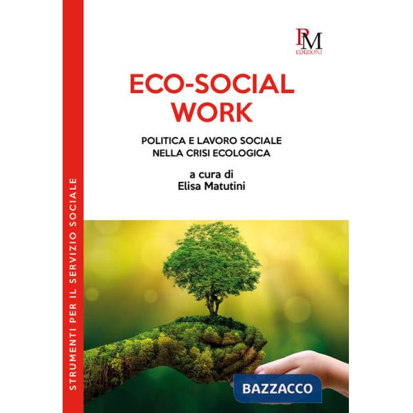 Eco-social work. Politica e lavoro sociale nella crisi ecologica