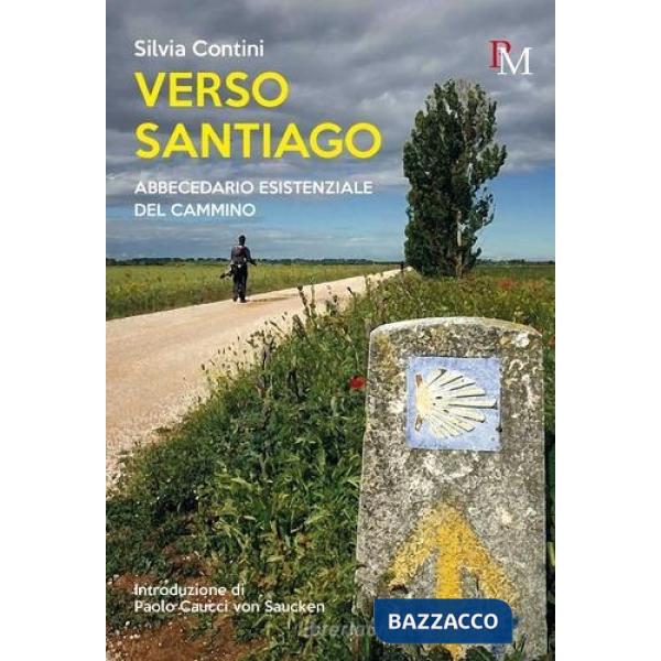Verso Santiago. Abbecedario esistenziale del Cammino