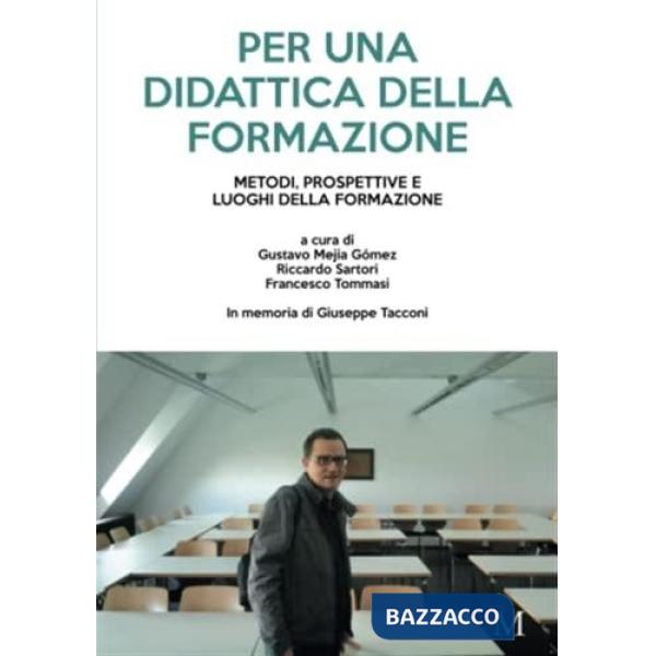 Per una didattica della formazione. Metodi, prospettive e luoghi della formazione