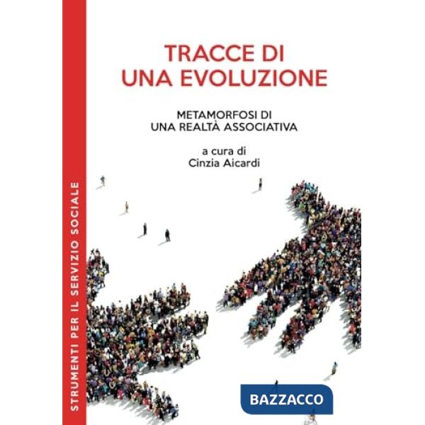 Tracce di una evoluzione. Metamorfosi di una realtà associativa