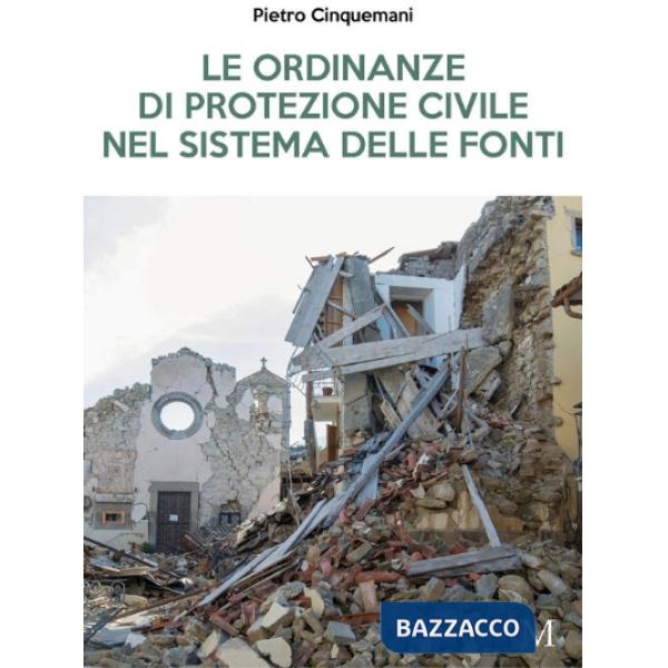 Ordinanze di protezione civile nel sistema delle fonti (Le)