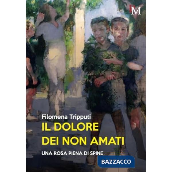 Dolore dei non amati. Una rosa piena di spine (Il)