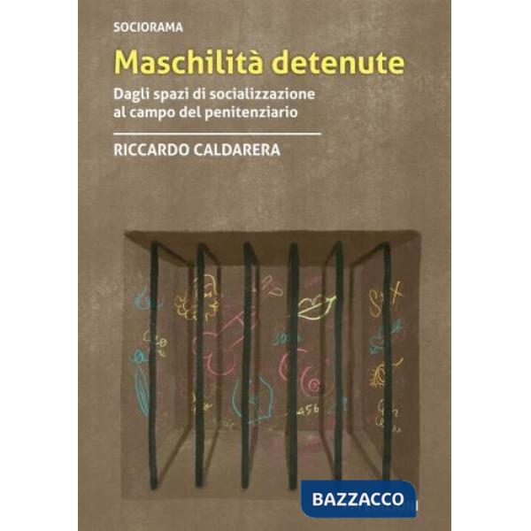Maschilità detenute. Dagli spazi di socializzazione al campo del penitenziario