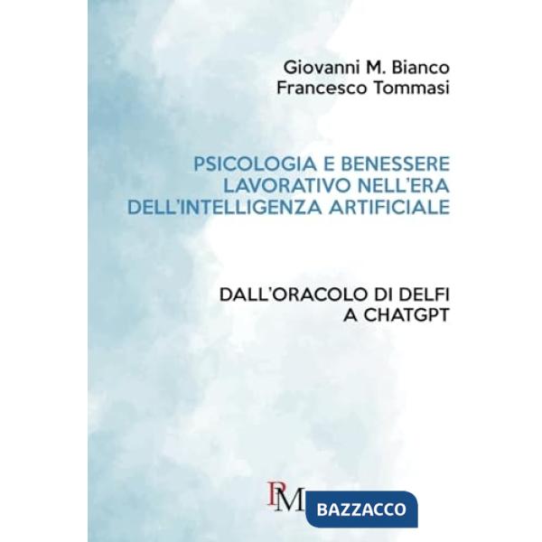Psicologia e benessere lavorativo nell'era dell'Intelligenza Artificiale. Dall'Oracolo di Delfi a ChatGPT