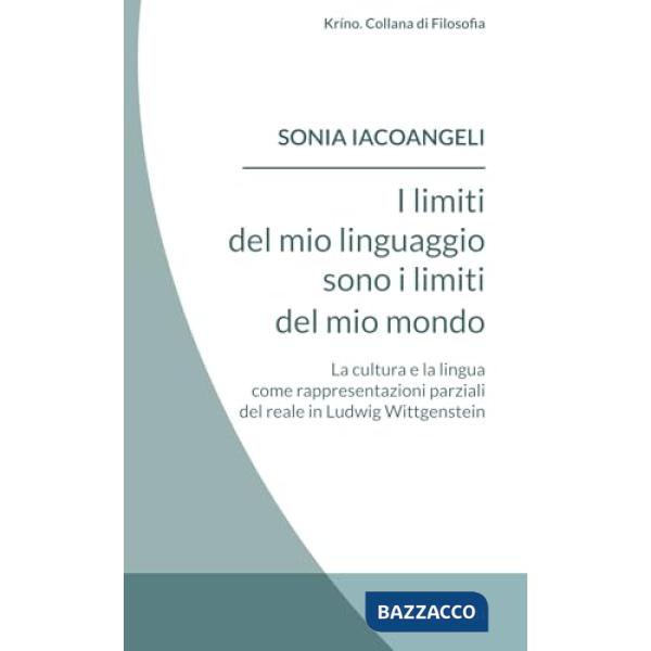 Limiti del linguaggio sono i limiti del mio mondo. La cultura e la lingua come rappresentazioni parziali del reale in Ludwig Wit