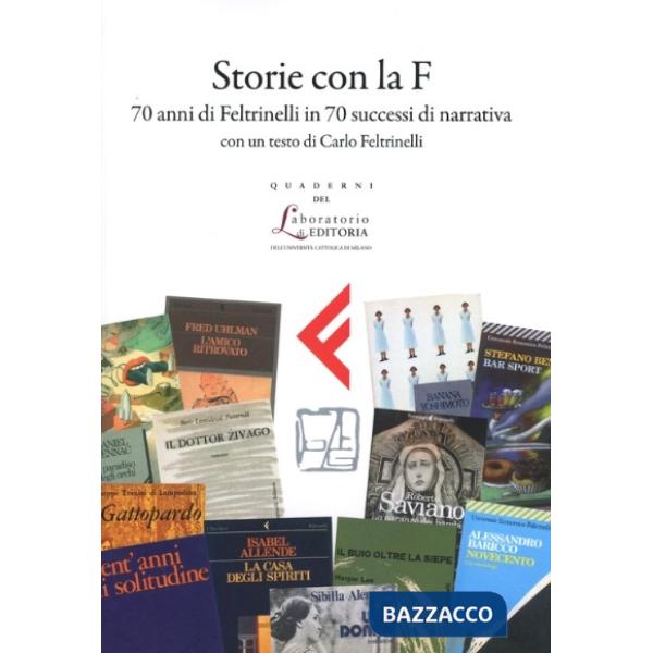 Storie con la F. 70 anni di Feltrinelli attraverso 70 successi di narrativa