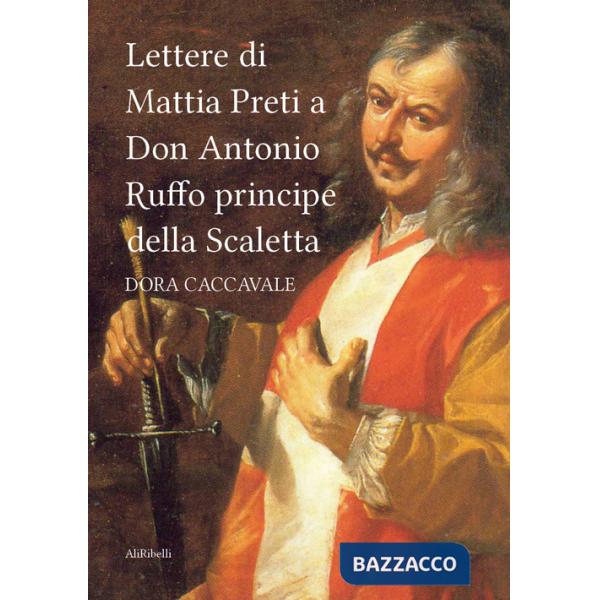 Lettere di Mattia Preti a Don Antonio Ruffo principe della Scaletta
