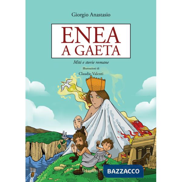 Enea a Gaeta. Miti e storie romane