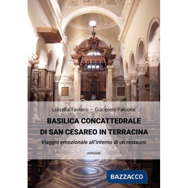 Basilica Concattedrale di San Cesareo in Terracina. Viaggio emozionale all'interno di un restauro