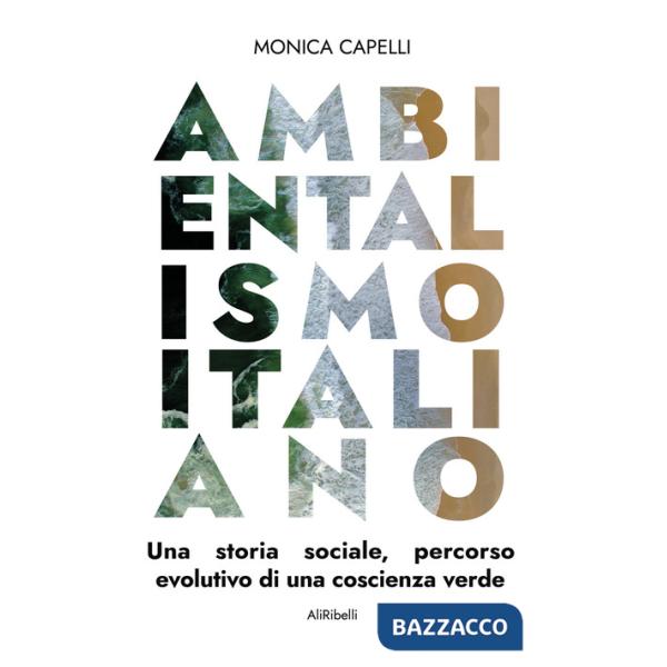 Ambientalismo italiano. Una storia sociale, percorso evolutivo di una coscienza verde
