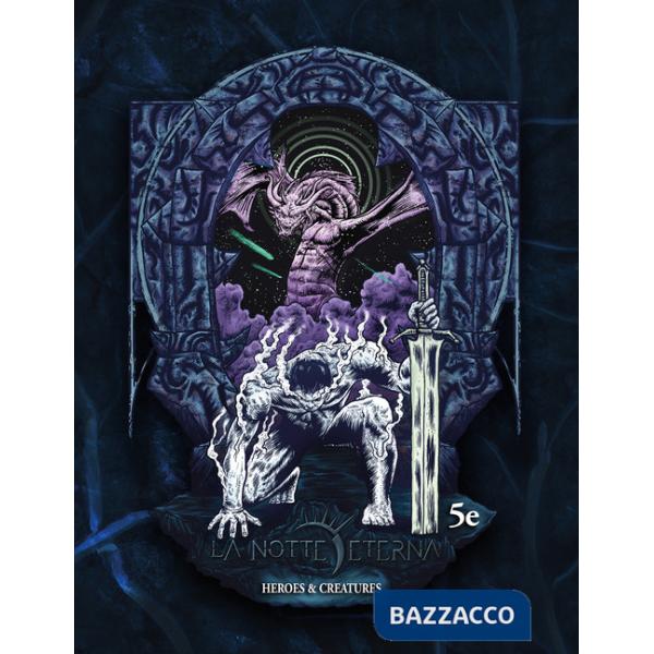 Heroes and creatures. La notte eterna 5e