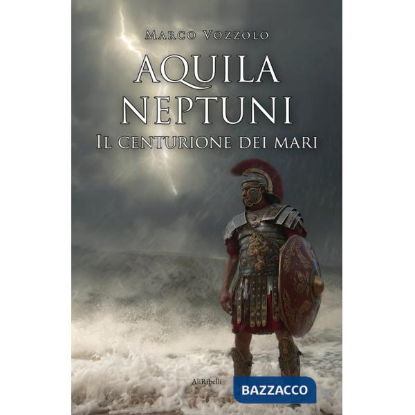 Aquila Neptuni: il centurione dei mari