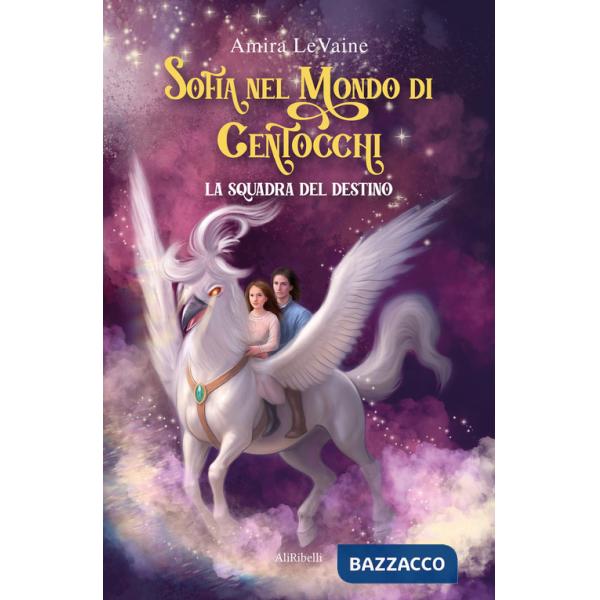 Sofia nel mondo di Centocchi: la squadra del destino