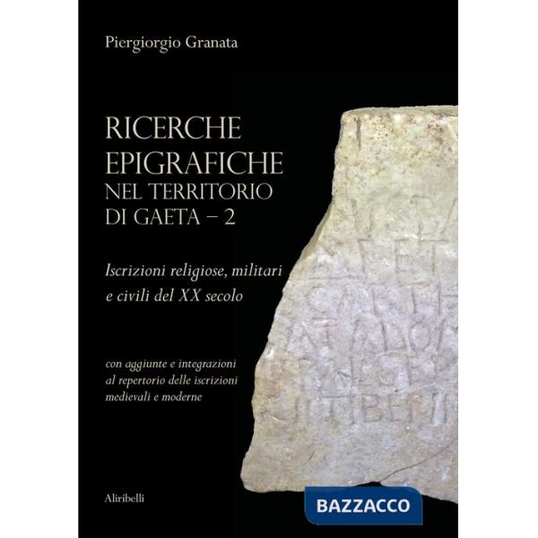 Ricerche epigrafiche nel territorio di Gaeta: Iscrizioni religiose, militari e civili del XX secolo