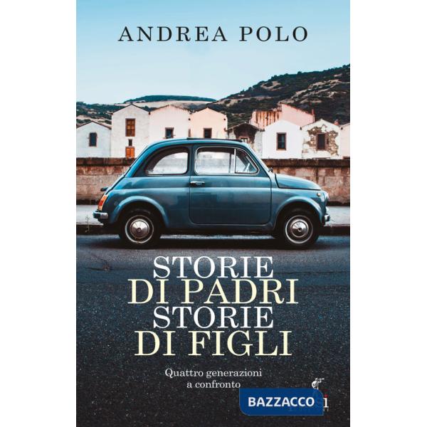 Storie di padri storie di figli. Quattro generazioni a confronto
