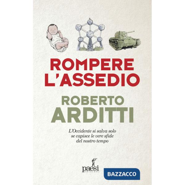 Rompere l'assedio. L'Occidente si salva solo se capisce le vere sfide del nostro tempo