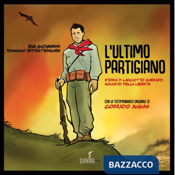 Ultimo partigiano. Storia di Lanciotto Gherardi soldato della libertà (L')