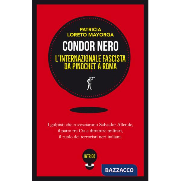Condor nero. L'Internazionale fascista da Pinochet a Roma