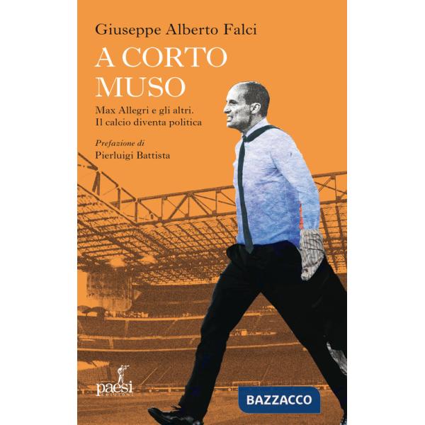 A corto muso. Max Allegri e gli altri. Il calcio diventa politica