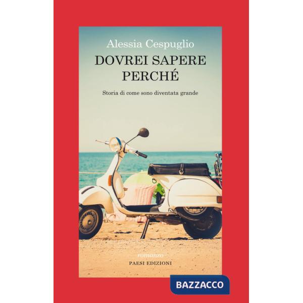 Dovrei sapere perché. Storia di come sono diventata grande