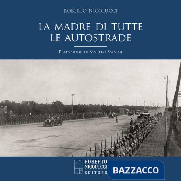 Madre di tutte le autostrade. Ediz. illustrata (La)