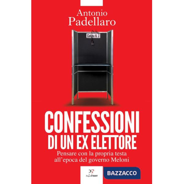 Confessioni di un ex elettore. Pensare con la propria testa all'epoca del governo Meloni