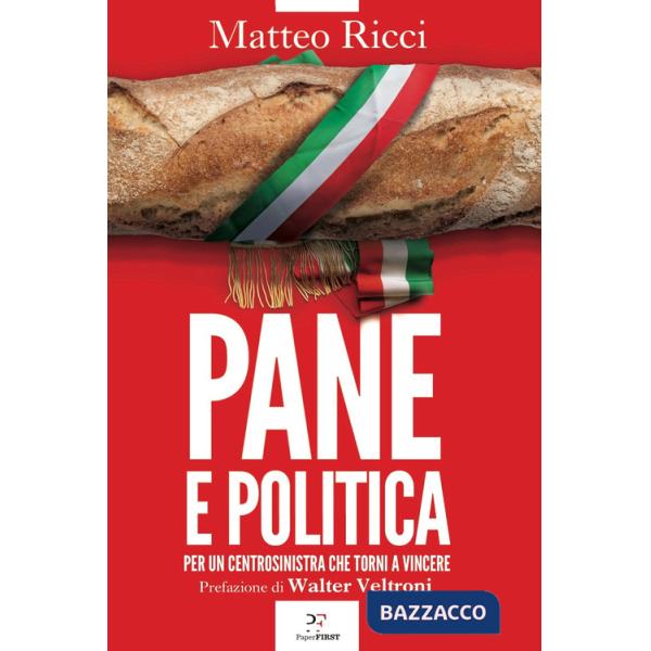 Pane e politica. Per un centrosinistra che torni a vincere