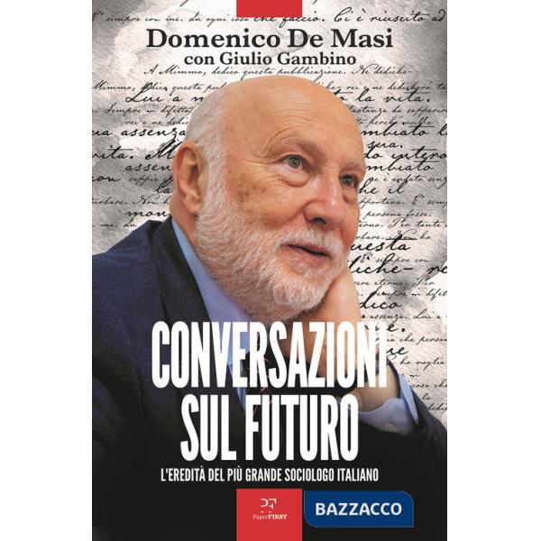 Conversazioni sul futuro. L'eredità del più grande sociologo italiano