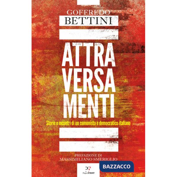 Attraversamenti. Storie e incontri di un comunista e democratico italiano
