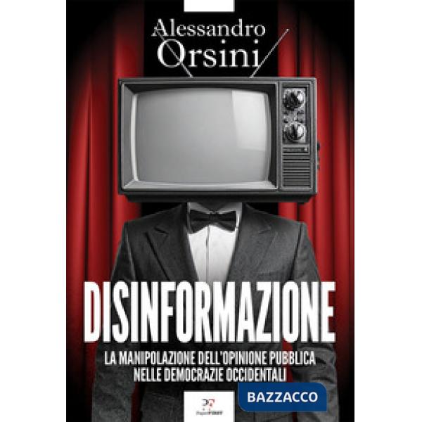 Disinformazione. La manipolazione dell'opinione pubblica nelle democrazie occidentali