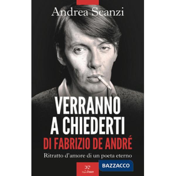 Verranno a chiederti di Fabrizio De André. Ritratto d'amore di un poeta eterno