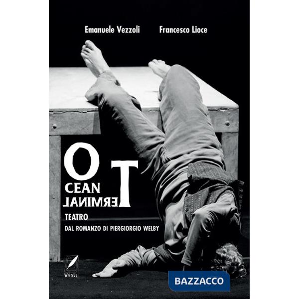 Ocean terminal teatro. Dal romanzo di Piergiorgio Welby