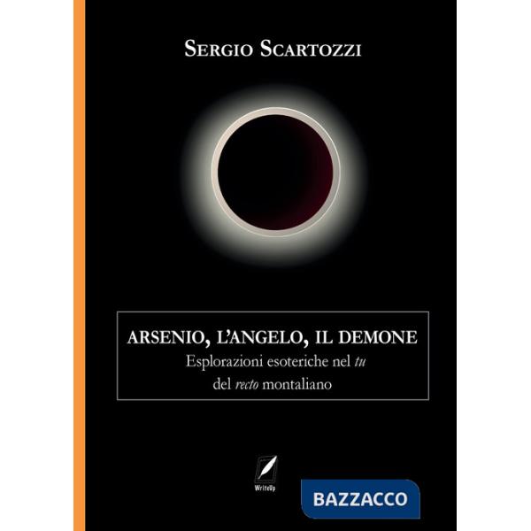Arsenio, l'Angelo, il Demone. Esplorazioni esoteriche nel tu del recto montaliano