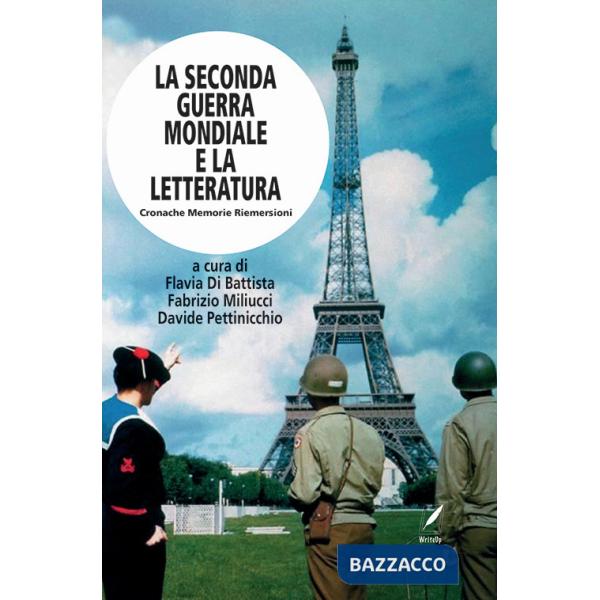 Seconda guerra mondiale e la letteratura. Cronache memorie riemersioni (La)