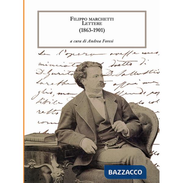 Filippo Marchetti. Lettere (1863-1901)