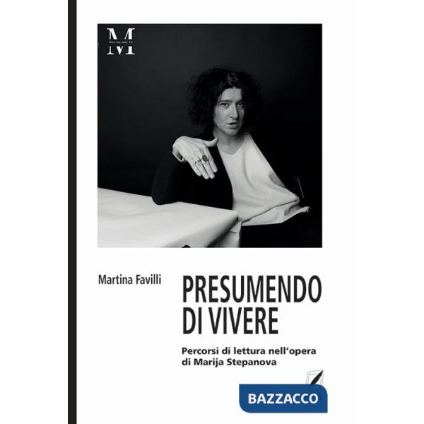 Presumendo vivere. Percorsi di lettura nell'opera di Marija Stepanova