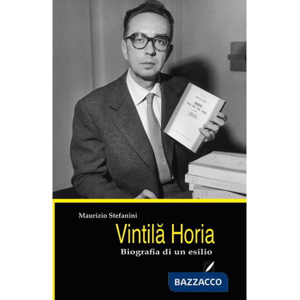 Vintila Horia. Biografia di un esilio