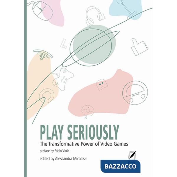 Play seriously. The transformative power of video games