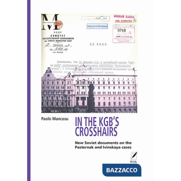 In the KGB'S crosshairs. New soviet documents on the Pasternak and Ivinskaya cases