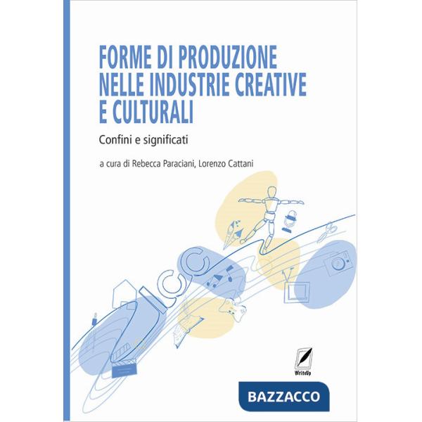 Forme di produzione nelle industrie creative e culturali. Confini e significati