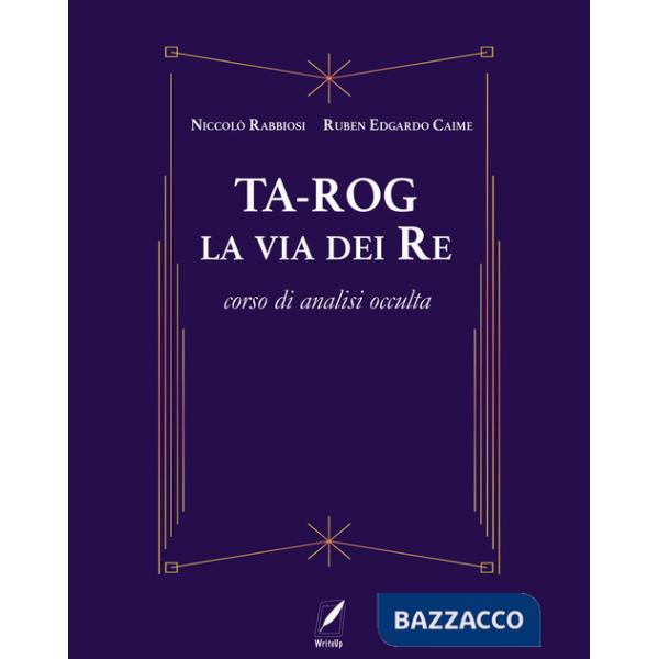 Ta-Rog, la via dei Re. Corso di analisi occulta