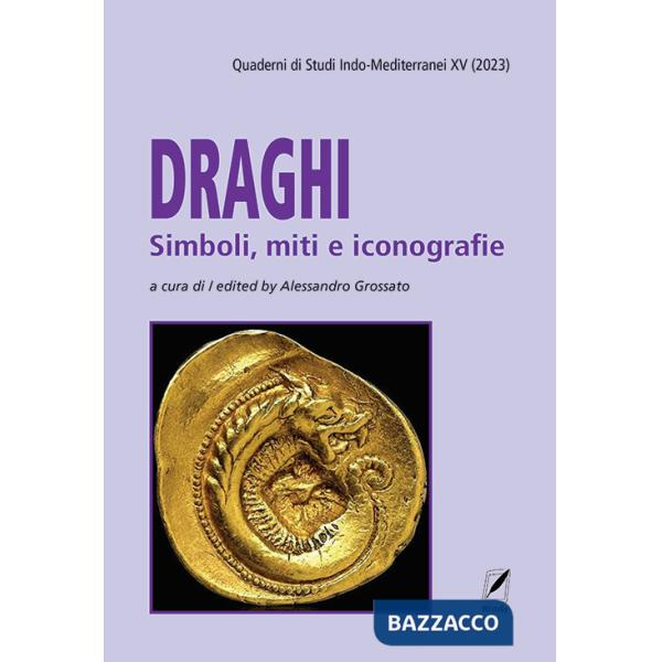 Quaderni di studi indo-mediterranei (2023). Vol. 15: Draghi. Simboli, miti e iconografie