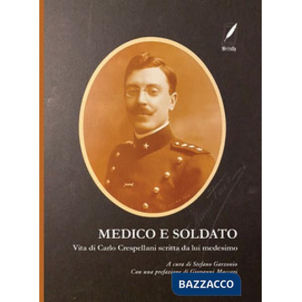 Medico e soldato. Vita di Carlo Crespellani scritta da lui medesimo