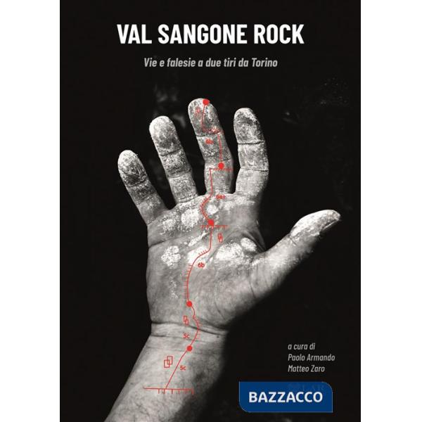 Valsangone Rock. Vie e falesie a due tiri da Torino. Nuova ediz.