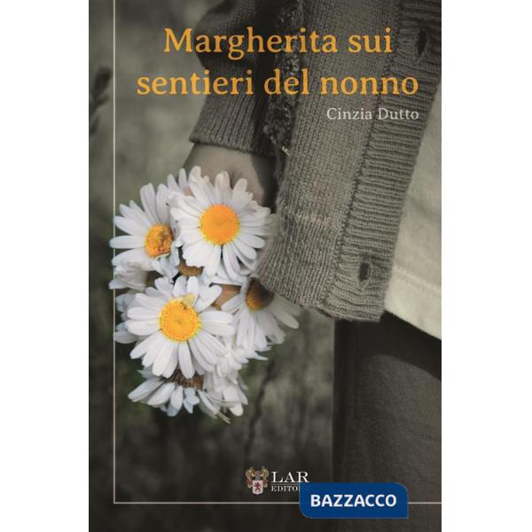 Margherita sui sentieri del nonno. Nuova ediz.